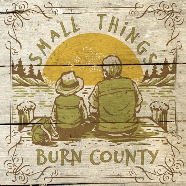 Small Things, Burn County