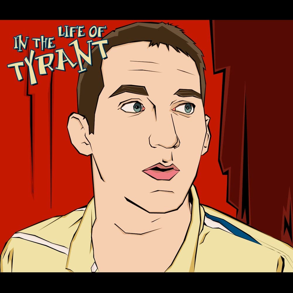 In the Life of Tyrant
