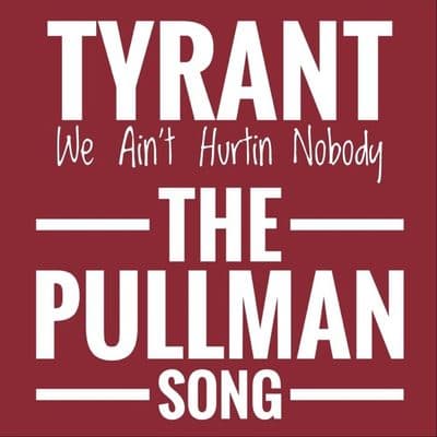 We Ain't Hurtin' Nobody (The Pullman Song), Tyrant (Ty Weathers)