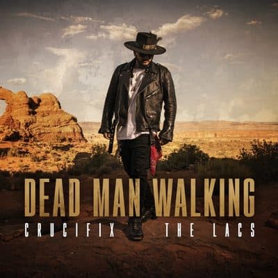 Dead Man Walking (feat. The Lacs), CRUCIFIX
