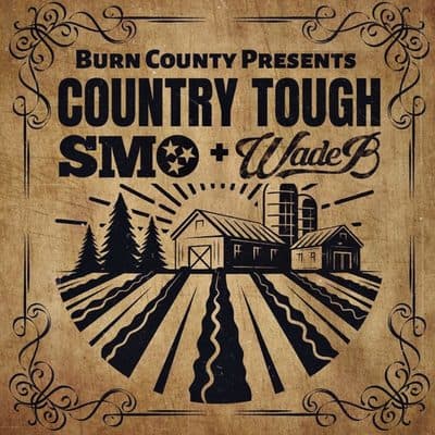 Country Tough, Burn County, SMO & Wade B